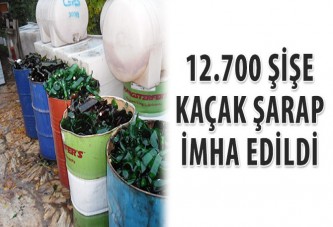 12.700 şişe kaçak şarap imha edildi