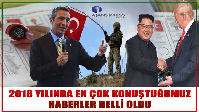 2018 yılında en çok konuştuğumuz haberler belli oldu