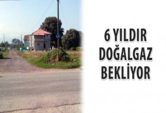 6 yıldır doğalgaz bekliyor