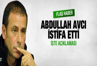 Abdullah Avcı istifa etti