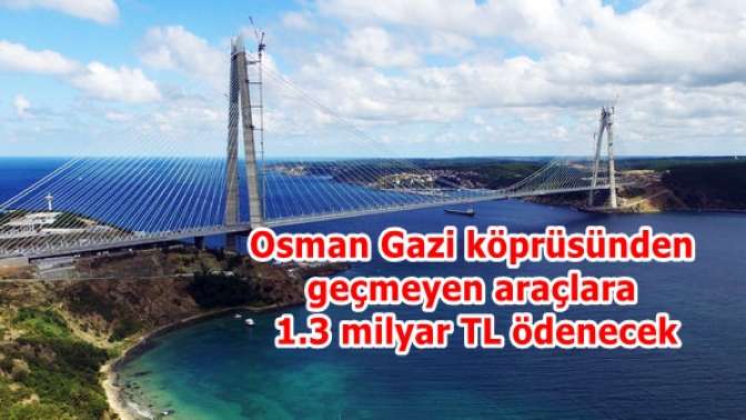 Akar,Osmangazi köprüsü doların altında kaldı