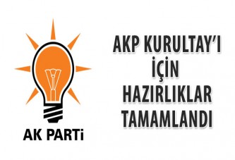 AKP Kurultay’ı için hazırlıklar tamamlandı