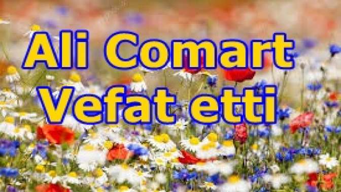 Ali Comart Vefat etti