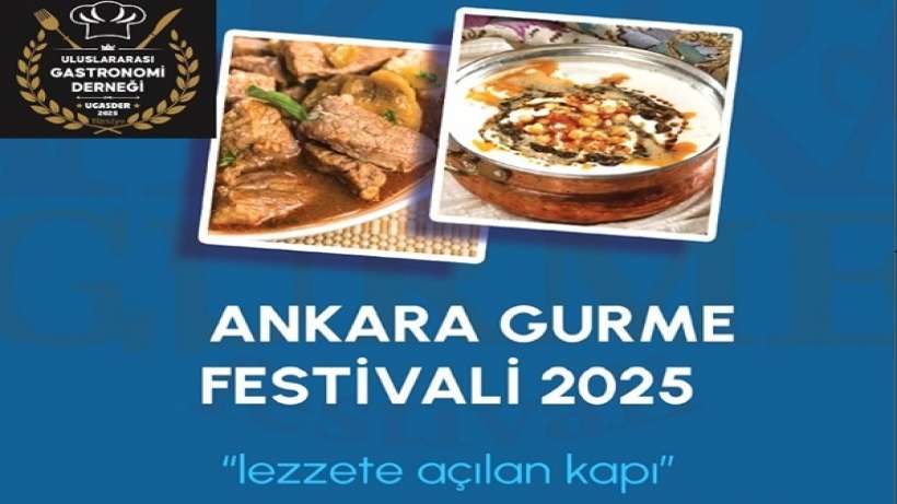 Ankara Gastronomi Festivali ile Tarihin Lezzeti Sofralara Taşınıyor