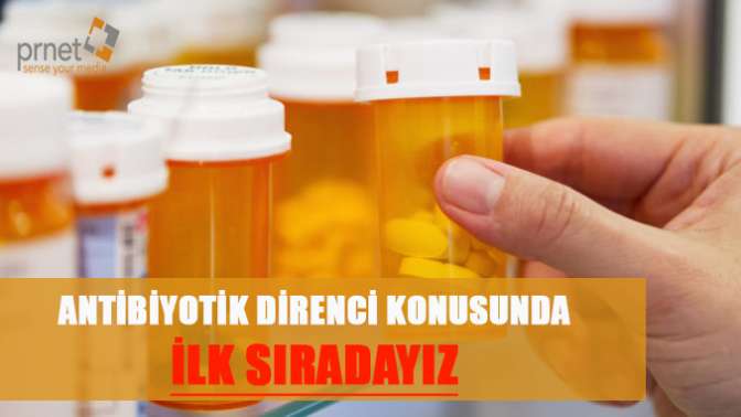 Antibiyotik direnci konusunda ilk sıradayız