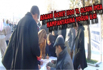 ASGARİ ÜCRET 1500 TL OLSUN İMZA KAMPANYASINA YOĞUN İLGİ