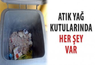 Atık yağ kutularında her şey var