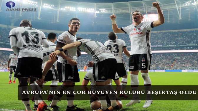 Avrupa’nın en çok büyüyen kulübü Beşiktaş oldu
