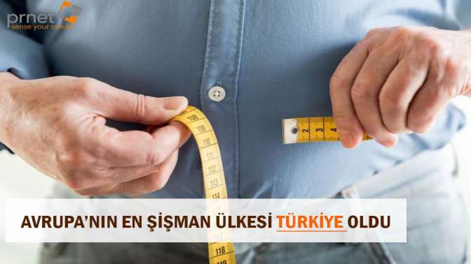 Avrupa’nın en şişman ülkesi Türkiye oldu