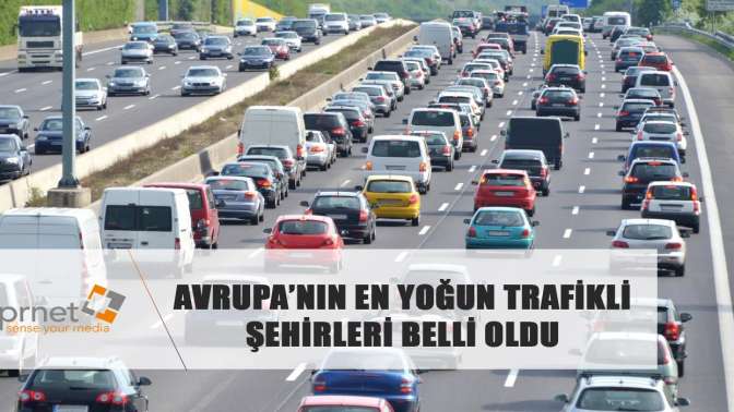 Avrupa’nın en yoğun trafikli şehirleri belli oldu