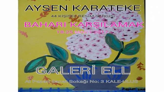 Aysen Karatekenin 44. Resim Sergisi Baharı Karşılamak Ankarada