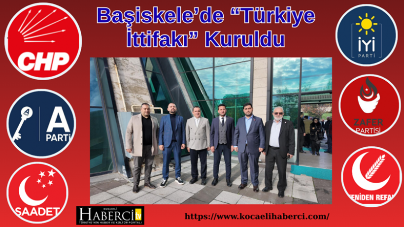 Başiskele’de “Türkiye İttifakı” Kuruldu