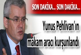 Belediye Başkanı Yunus Pehlivan'ın Aracı Kurşunlandı