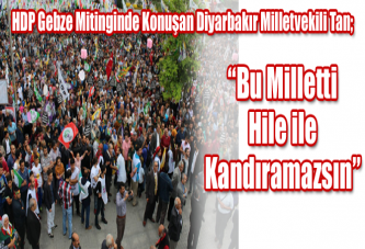 “Bu Milletti Hile ile Kandıramazsın"