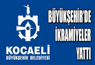 BÜYÜKŞEHİR’DE İKRAMİYELER YATTI