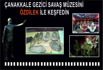 Çanakkale gezici savaş müzesi Özdilek’te