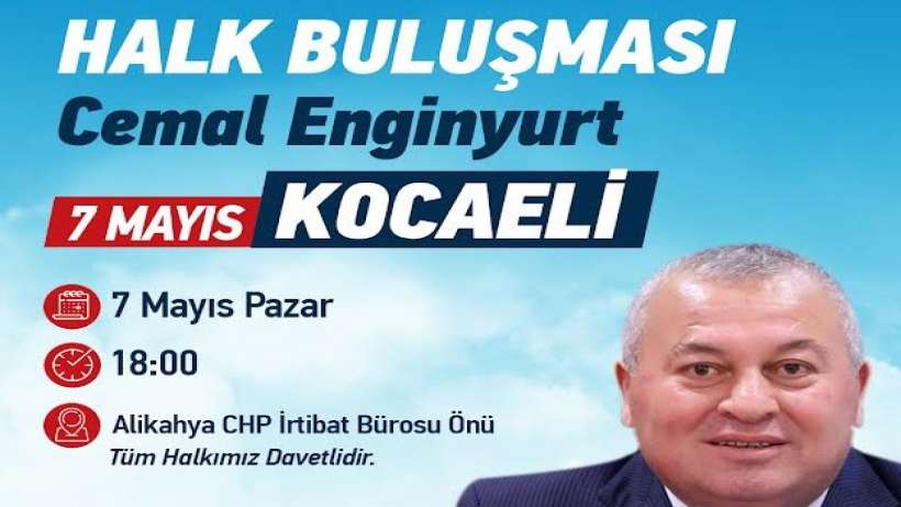 Cemal Enginyurt Halk Buluşması için Kocaeli’ye geliyor