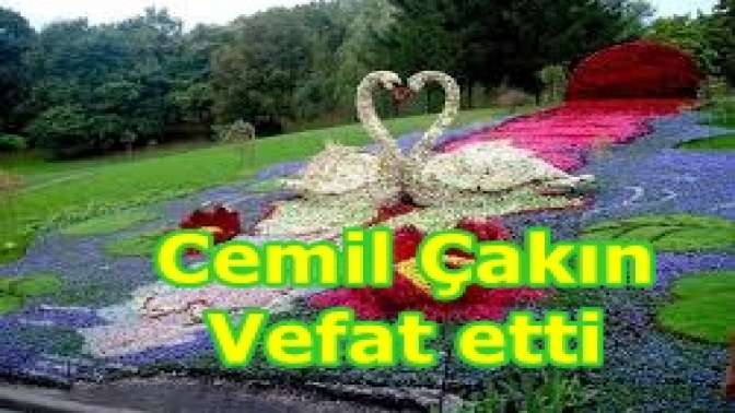 Cemil Çakın Vefat etti