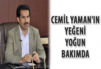 Cemil Yaman'ın yeğeni yoğun bakımda