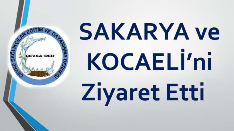 ÇEVSADER’dan Sakarya ve Kocaeli Ziyareti ÇEVSADER’dan Sakarya ve Kocaeli Ziyareti