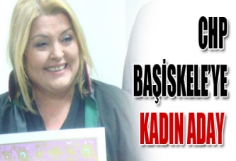 CHP BAŞİSKELE’YE KADIN ADAY