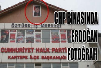 CHP BİNASINDA ERDOĞAN FOTOĞRAFI