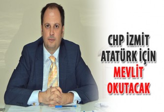 CHP İzmit, Atatürk için mevlit okutacak