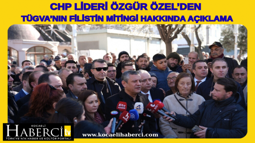 CHP Lideri Özgür Özel’den TÜGVA’nın Filistin Mitingi Açıklaması