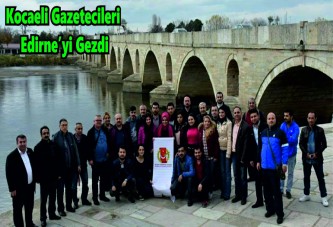 Darıca Belediyesi’nden Gebze'li Gazetecilere Edirne Turu