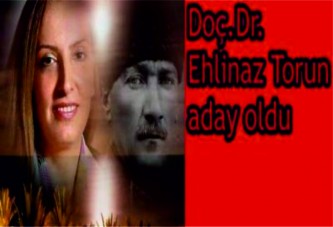 Doç.Dr. Ehlinaz Torun PM'ye aday