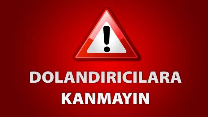 Dolandırıcılara kanmayın