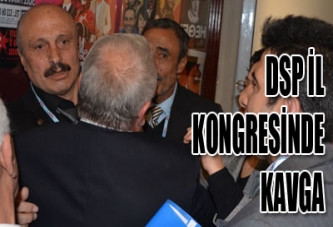 DSP KONGRESİNDE KAVGA