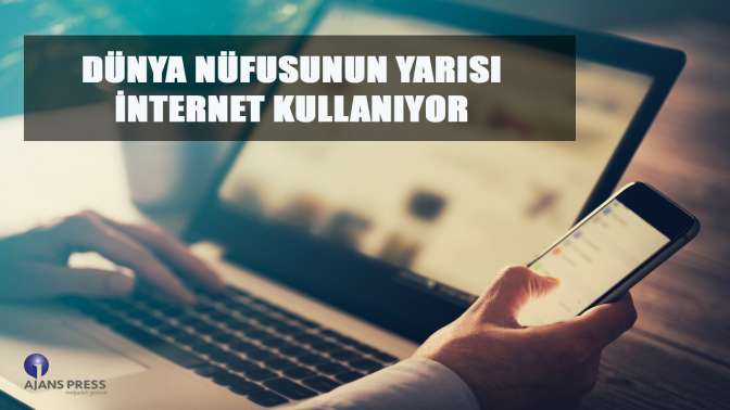 Dünya nüfusunun yarısı internet kullanıyor