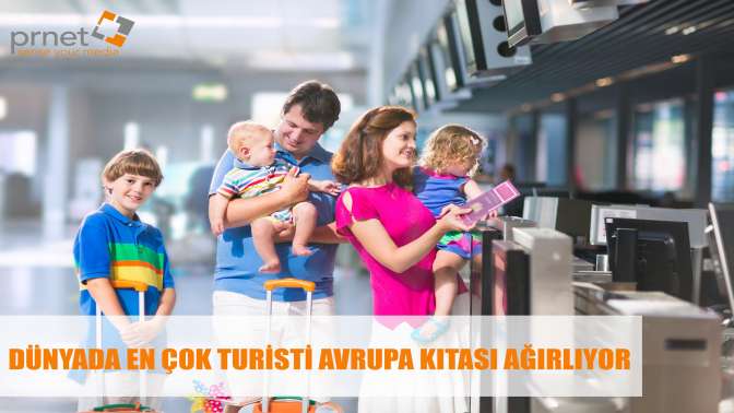 Dünyada en çok Turisti Avrupa kıtası ağırlıyor