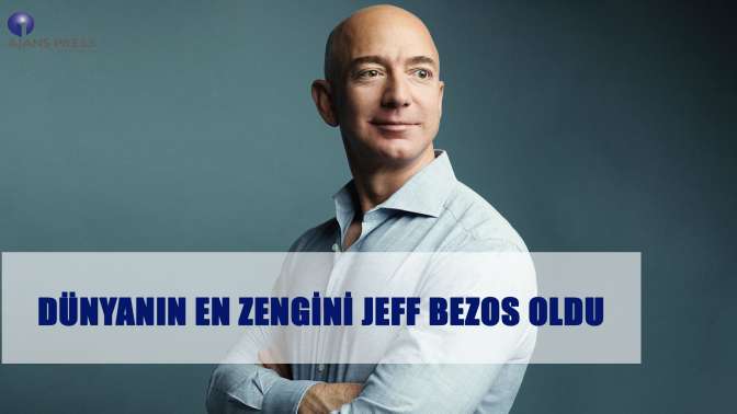 Dünyanın en zengini Jeff Bezos oldu