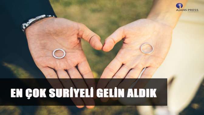 En çok Suriyeli gelin aldık