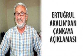 Ertuğrul Akalın’dan Çankaya açıklaması