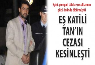 Eş katili Tan’ın cezası kesinleşti