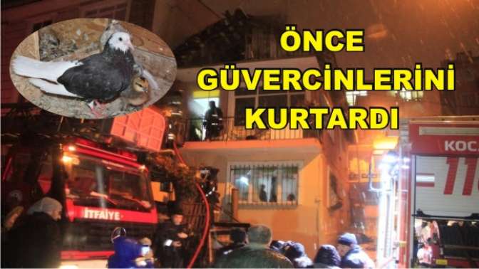 Evi yanan genç, önce güvercinlerini kurtardı