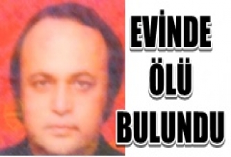 Evinde Ölü Bulundu