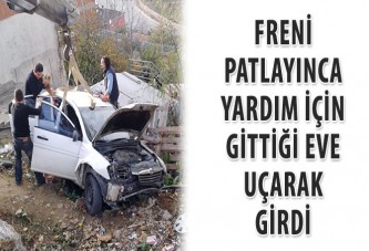 Freni patlayınca yardım için gittiği eve uçarak girdi