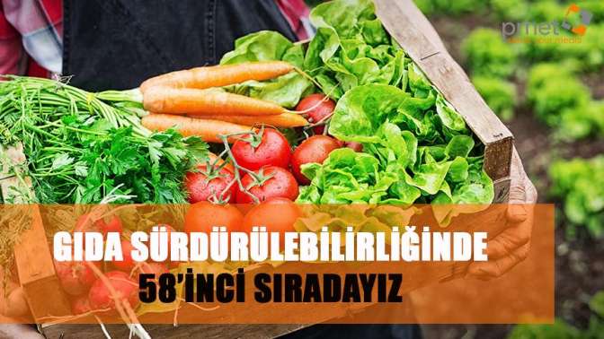 Gıda sürdürülebilirliğinde 58’inci sıradayız