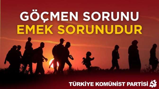 Göçmen sorunu emek sorunudur