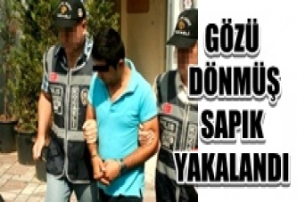 Gözü dönmüş SAPIK yakalandı