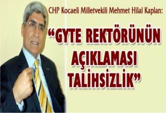 “GYTE REKTÖRÜNÜN AÇIKLAMASI TALİHSİZLİK”