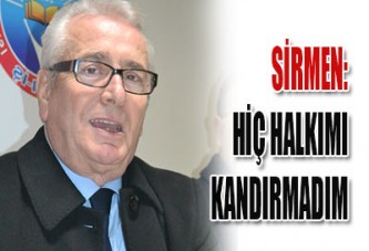 Halkımı hiç kandırmadım