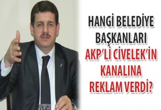 Hangi belediye başkanları Civelek’in kanalına reklam verdi?