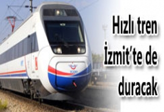 HIZLI TREN GEBZE VE İZMİT'TE DURACAK