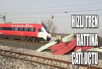 Hızlı tren hattına çatı uçtu