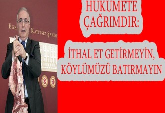 Hükümete çağrımdır: ithal et getirmeyin, köylümüzü batırmayın.!